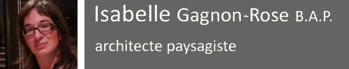 Isabelle Gagnon-Rose B.A.P. architecte paysagiste
